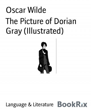 Oscar Wilde: The Picture of Dorian Gray (Illustrated)
