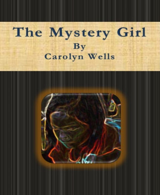 Carolyn Wells: The Mystery Girl