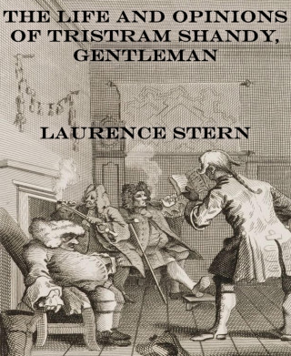 Laurence Stern: The Life and Opinions of Tristram Shandy, Gentleman