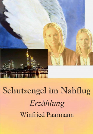 Winfried Paarmann: Schutzengel im Nahflug