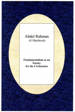 Abdel Rahman Al Machtouly: Fundamentalism as an enemy for the Civilization