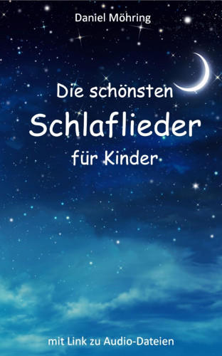 Daniel Möhring: Die schönsten Schlaflieder für Kinder