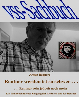 Armin Bappert: Rentner werden ist so schwer . . .
