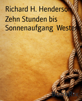 Richard H. Henderson: Zehn Stunden bis Sonnenaufgang Western