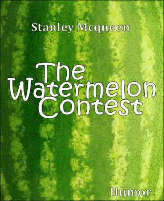 Stanley Mcqueen: The Watermelon Contest