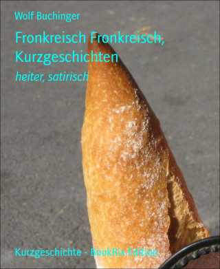 Wolf Buchinger: Fronkreisch Fronkreisch, Kurzgeschichten