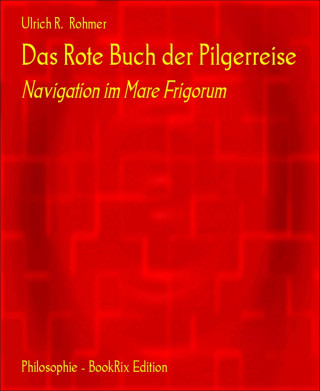 Ulrich R. Rohmer: Das Rote Buch der Pilgerreise
