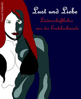 Vincent Schlecht: Lust und Liebe