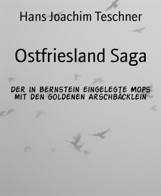 Hans Joachim Teschner: Ostfriesland Saga