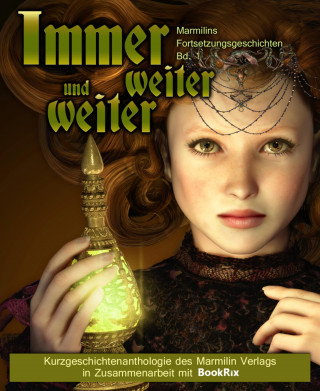 Marmilin Verlag: Immer weiter und weiter. Marmilins Fortsetzungsgeschichten