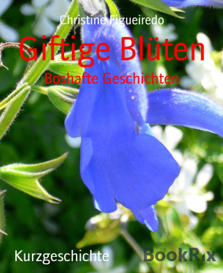 Christine Figueiredo: Giftige Blüten