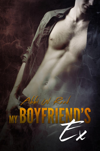 Abbi W. Reed: My Boyfriend's Ex