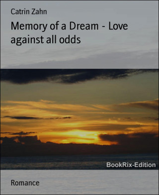 Catrin Zahn: Memory of a Dream - Love against all odds
