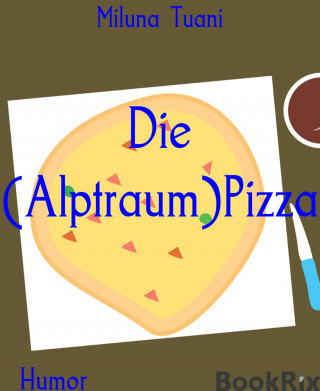 Miluna Tuani: Die (Alptraum)Pizza