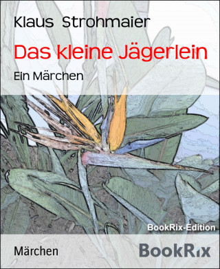 Klaus Strohmaier: Das kleine Jägerlein