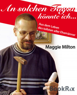Maggie Milton: An solchen Tagen könnte ich ...