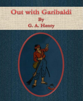G. A. Henty: Out with Garibaldi