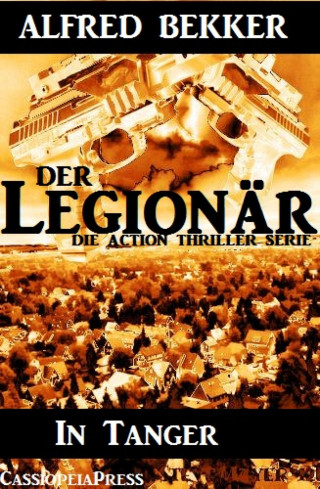 Alfred Bekker: In Tanger (Der Legionär - Die Action Thriller Serie)