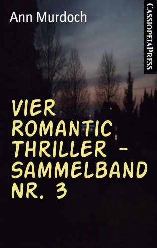 Ann Murdoch: Vier Romantic Thriller - Sammelband Nr. 3