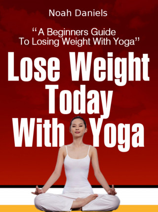 Noah Daniels: Lose Weight Today With Yoga