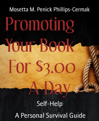 Mosetta M. Penick Phillips-Cermak: Promoting Your Book For $3.00 A Day