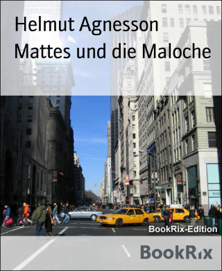 Helmut Agnesson: Mattes und die Maloche
