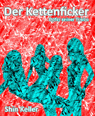 Shin Keller: Der Kettenficker