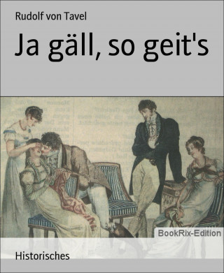 Rudolf von Tavel: Ja gäll, so geit's