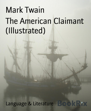 Mark Twain: The American Claimant (Illustrated)
