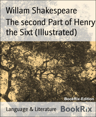 Willam Shakespeare: The second Part of Henry the Sixt (Illustrated)