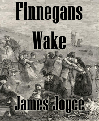 James Joyce: Finnegans Wake