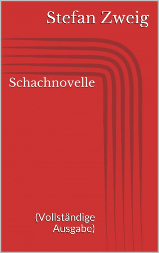 Stefan Zweig: Schachnovelle (Vollständige Ausgabe)