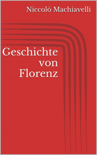 Niccolò Machiavelli: Geschichte von Florenz