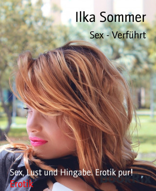 Ilka Sommer: Sex - Verführt