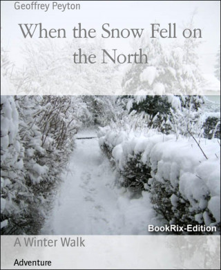 Geoffrey Peyton: When the Snow Fell on the North