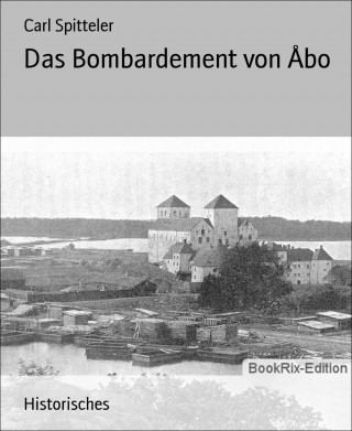 Carl Spitteler: Das Bombardement von Åbo