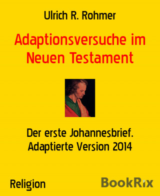 Ulrich R. Rohmer: Adaptionsversuche im Neuen Testament