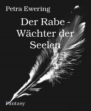 Petra Ewering: Der Rabe - Wächter der Seelen