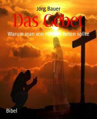 Jörg Bauer: Das Gebet