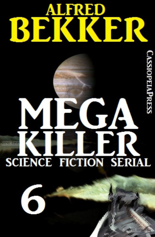 Alfred Bekker: Mega Killer 6 (Science Fiction Serial)