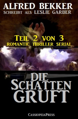 Alfred Bekker: Die Schattengruft, Teil 2 von 3 (Romantic Thriller Serial)