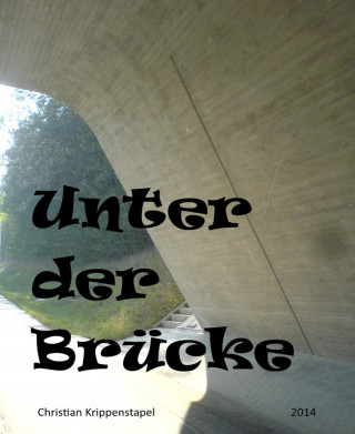 Christian Krippenstapel: Unter der Brücke
