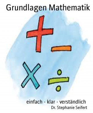 Dr. Stephanie Seifert: Grundlagen Mathematik