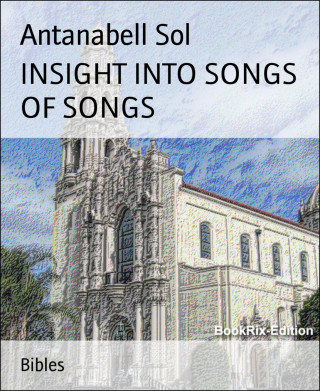 Antanabell Sol: INSIGHT INTO SONGS OF SONGS
