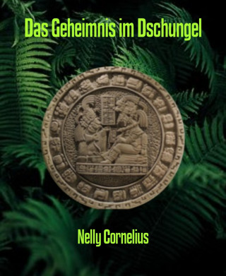 Nelly Cornelius: Das Geheimnis im Dschungel