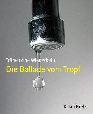 Kilian Krebs: Die Ballade vom Tropf