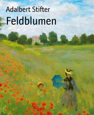 Adalbert Stifter: Feldblumen