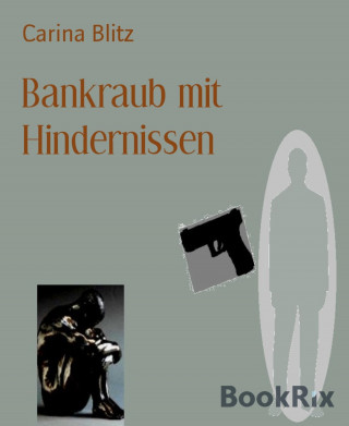 Carina Blitz: Bankraub mit Hindernissen