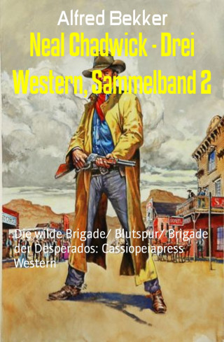 Alfred Bekker: Neal Chadwick - Drei Western, Sammelband 2