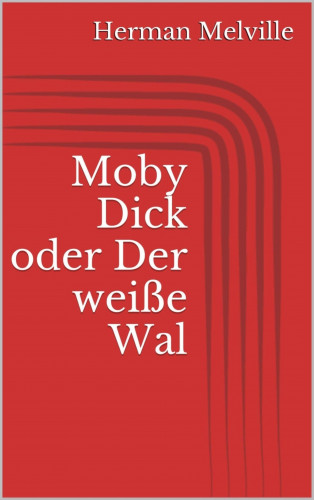 Herman Melville: Moby Dick oder Der weiße Wal
